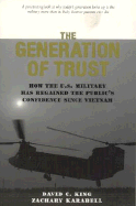 The Generation of Trust: Public Confidence in the U.S. Military Since Vietnam - King, David C