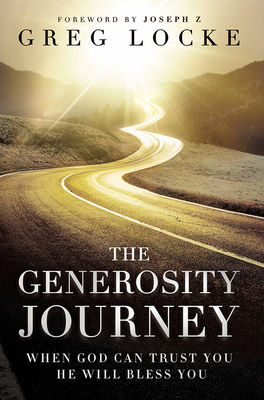 The Generosity Journey: When God Can Trust You He Will Bless You - Locke, Greg