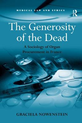 The Generosity of the Dead: A Sociology of Organ Procurement in France - Nowenstein, Graciela