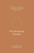 The Generosity Practice: A Four-Session Companion Guide to Help You Experience the Joy of Giving