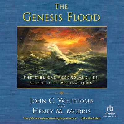 The Genesis Flood; the Biblical record and its scientific implications - Whitcomb, John Clement, and Morris, Henry Madison