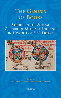 The Genesis of Books: Studies in the Scribal Culture of Medieval England in Honour of A.N. Doane - Hussey, Matthew T (Editor), and Niles, John D (Editor)