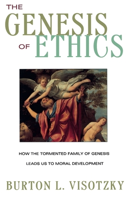 The Genesis of Ethics - Visotzky, Burton L