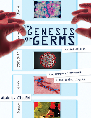 The Genesis of Germs: The Origin of Diseases & the Coming Plagues - Gillen, Alan L