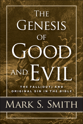 The Genesis of Good and Evil - Smith, Mark S