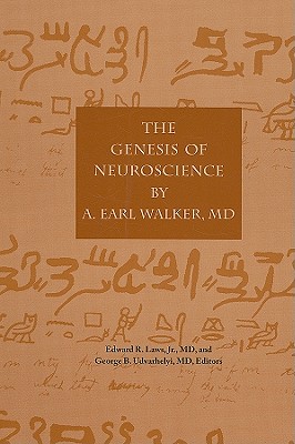 The Genesis of Neuroscience by Earl A. Walker - Laws, Edward R (Editor), and Udvarhelyi, George B (Editor)