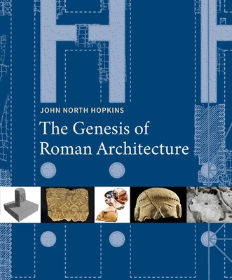 The Genesis of Roman Architecture - Hopkins, John North