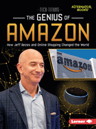 The Genius of Amazon: How Jeff Bezos and Online Shopping Changed the World