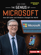 The Genius of Microsoft: How Bill Gates and Windows Changed the World