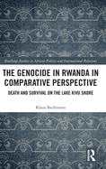 The Genocide in Rwanda in Comparative Perspective: Death and Survival on the Lake Kivu Shore