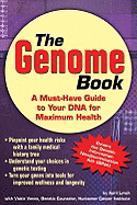 The Genome Book: A Must-Have Guide to Your DNA for Maximum Health