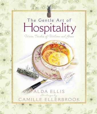 The Gentle Art of Hospitality: Warm Touches of Welcome and Grace - Ellis, Alda