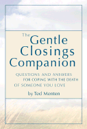 The Gentle Closings Companion: Questions and Answers for Coping with the Death of Someone You Love