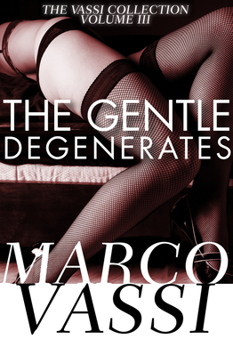 The Gentle Degenerates - Vassi, Marco