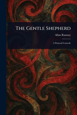 The Gentle Shepherd - Ramsay, Allan
