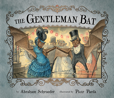 The Gentleman Bat - Schroeder, Abraham