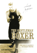 The Gentleman Boxer: The Story of a Fighter in the Roaring Twenties