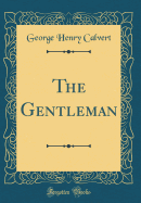 The Gentleman (Classic Reprint)