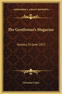 The Gentleman's Magazine: January to June 1831