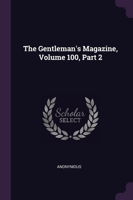 The Gentleman's Magazine, Volume 100, Part 2 - Anonymous