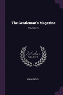 The Gentleman's Magazine; Volume 276