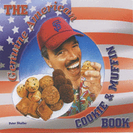 The Genuine American Cookie and Muffin Book - Shaffer, Peter