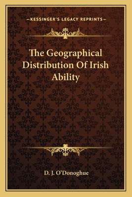 The Geographical Distribution Of Irish Ability - O'Donoghue, D J