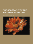 The Geography of the British Isles; Volume 2