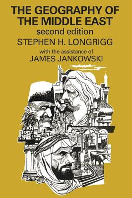 The Geography of the Middle East - Longrigg, Stephen H, and Jankowski, James