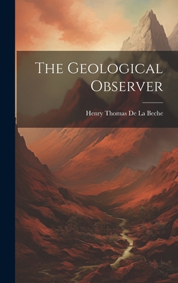 The Geological Observer - de la Beche, Henry Thomas