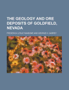 The Geology and Ore Deposits of Goldfield, Nevada