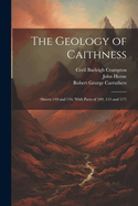 The Geology of Caithness: (Sheets 110 and 116, with Parts of 109, 115 and 117)