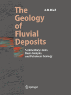 The Geology of Fluvial Deposits: Sedimentary Facies, Basin Analysis, and Petroleum Geology