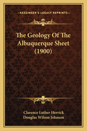 The Geology Of The Albuquerque Sheet (1900)