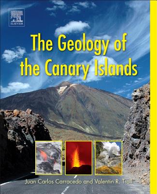 The Geology of the Canary Islands - Troll, Valentin R, and Carracedo, Juan Carlos