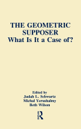 The Geometric Supposer: What Is It A Case Of?