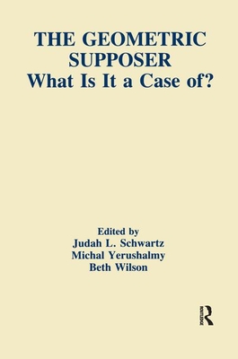 The Geometric Supposer: What Is It A Case Of? - Schwartz, Judah L. (Editor), and Yerushalmy, Michal (Editor), and Wilson, Beth (Editor)