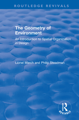 The Geometry of Environment: An Introduction to Spatial Organization in Design - March, Lionel, and Steadman, Philip