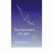 The Geometry of Light: Galileo's Telescope, Kepler's Optics - Rottman, Gerald