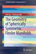 The Geometry of Spherically Symmetric Finsler Manifolds
