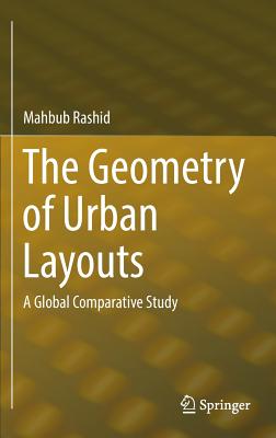 The Geometry of Urban Layouts: A Global Comparative Study - Rashid, Mahbub