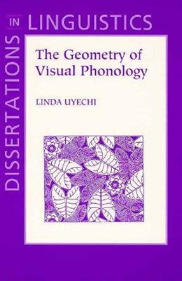 The Geometry of Visual Phonology - Uyechi, Linda Ann N