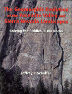 The Geomorphic Evolution of the Yosemite Valley and Sierra Nevada Landscapes: Solving the Riddles in the Rocks