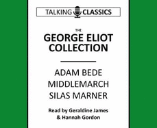 The George Eliot Collection: Adam Bede, Middlemarch & Silas Marner