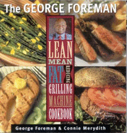 The George Foreman Lean Mean Fat Reducing Grilling Machine Cookbook - Foreman, George