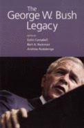 The George W. Bush Legacy - Campbell, Colin (Editor), and Rockman, Bert A (Editor), and Rudalevige, Andrew (Editor)