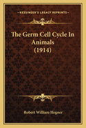The Germ Cell Cycle In Animals (1914)