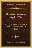 The Germ, January-April, 1850: Thoughts Towards Nature in Poetry, Literature, and Art (1898)