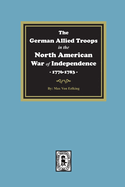 The German Allied Troops in the North American War of Independence, 1776-1783