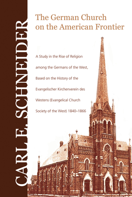 The German Church on the American Frontier - Schneider, Carl E